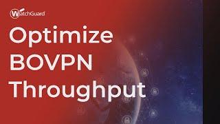 Tutorial: Optimize BOVPN Throughput