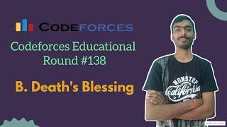 Death's Blessing || Codeforces Educational Round 138 || Codeforces