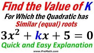 Find the Value of K for which the Quadratic has Equal Roots - Quick and Simple Explanation