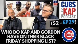 Cubs REKAP Podcast ️ (S2 - EP29) - Who do Kap and Gordon have on their Black Friday shopping list?