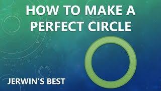 HOW TO MAKE A PERFECT CIRCLE