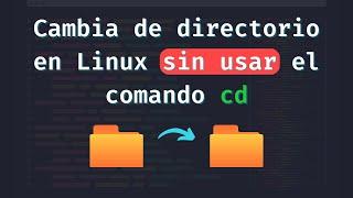 Cambiar de directorio en linux sin usar el comando cd