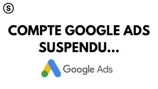 COMPTE GOOGLE ADS SUSPENDU 4 ÉTAPES !