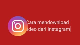 cara mendownload video dari Instagram– terbaru 2023