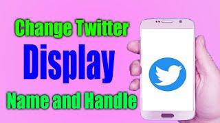 How To Change Twitter Display Name and Handle (2022)