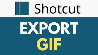 How To Export to GIF in Shotcut | Convert Videos to GIFs | Shotcut Tutorial