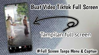 Cara Buat Tampilan Video Tiktok Full Screen atau Layar Penuh