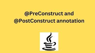 @PreConstruct and @PostConstruct annotation Spring Boot Example