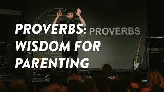 Proverbs: Wisdom for Parenting