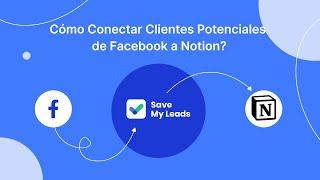 Cómo conectar anuncios de clientes potenciales de Facebook a Notion