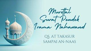 Murottal Surat Pendek Irama Nahawand QS. At Takasur sampai An-Naas