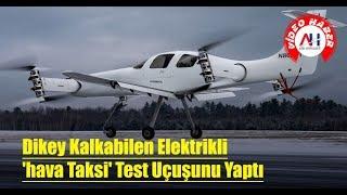 Dikey Kalkabilen Elektrikli 'hava Taksi' Test Uçuşunu Yaptı