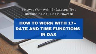 11 How to Work with 17+ Date and Time Functions in DAX | DAX in Power BI