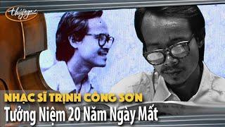 20 Ca Khúc Tưởng Niệm 20 Năm Ngày Mất Nhạc Sĩ Trịnh Công Sơn