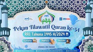 PEKAN TILAWATIL QURAN KE-54 RRI TAHUNA 1445 H/2024 M - LOMBA TILAWAH