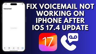 How To Fix iPhone Voice Mail Not Working On iPhone After iOS 17.4 Update