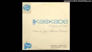 Kaskade - Its you its me (Vimo & Jay Bhana Remix)