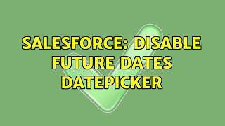 Salesforce: Disable Future Dates datepicker (2 Solutions!!)