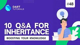 10 essential Inheritance questions | Dart inheritance doubts | Dart Tutorial #49