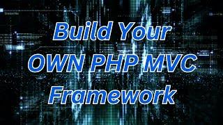 Build Your OWN PHP MVC Framework in 2024