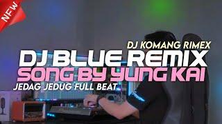 Dj Blue Yung Kai Jedag Jedug Full Beat Viral Tiktok Terbaru 2024 Dj Komang Rimex | Dj Blue Yung Kai