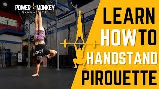 LEARN How to HANDSTAND PIROUETTE!