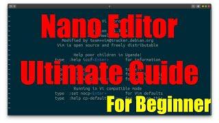 Nano Editor - Ultimate Guide | Terminal Text Editor | Linux