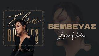 Ebru Gündeş - Bembeyaz (Lyric Video)