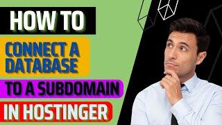 How To Create And Connect A Database To A Subdomain In Hostinger