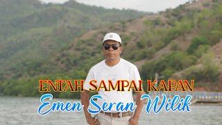 ENTAH SAMPAI KAPAN - EMEN SERAN WILIK