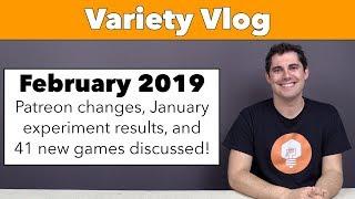 Variety Vlog February '19 - Patreon Changes & 41 new games discussed!