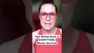 Your mental game is everything (master this first )