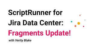 Fragments in ScriptRunner for Jira Data Center | Quarterly Product Updates