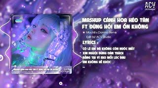 Mashup Cánh Hoa Héo Tàn x Đừng Hỏi Em Ổn Không - Mochiii x Domino Remix ( Style Huy PT)