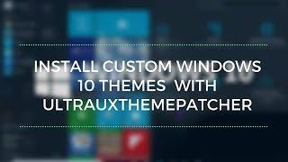 Install Custom Windows 10 Themes And Visual Styles with UltraUXThemePatcher