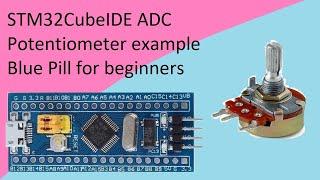 16. STM32CubeIDE Potentiometer ADC with STM32F103C8T6