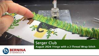 Serger Club August 2024: Fringe with a Wide 2-Thread Wrap Stitch