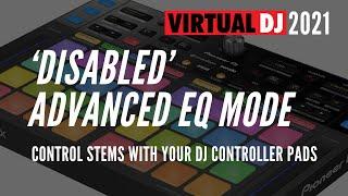 Virtual DJ STEMS Tutorial 2021 - Disabled Advanced EQ Mode Explained (DEMO)