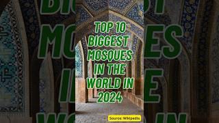 Top 10 Biggest Mosques in the World  in 2024 #toppicksusa #biggest #mosques  #viral #world #shorts