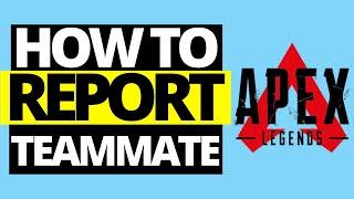 How To Report Teammate In Apex Legends