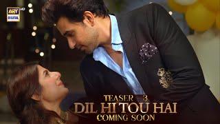 Teaser 3 - Dil Hi Tou Hai | Coming Soon | ARY Digital