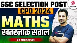 SSC Selection Post/CPO 2024 | Maths | SSC Phase 12 Maths Expected Questions By Nitish Sir