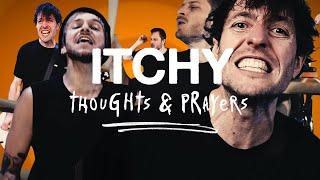 ITCHY - THOUGHTS & PRAYERS (official video)