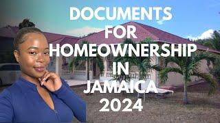 DOCUMENTS FOR HOMEOWNERSHIP IN JAMAICA 2024