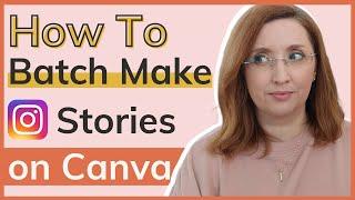 How to batch make Instagram Stories on Canva