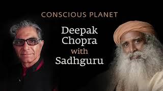 Deepak Chopra and Sadhguru on Crafting a Conscious Planet