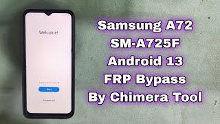 Samsung A72 FRP Bypass By Chimera Tool Android 13 U6 SM-A725F FRP Google Account Unlock