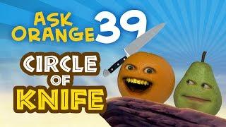 Annoying Orange - Ask Orange #39: The Circle of Knife!