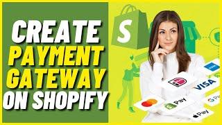 How To Create Payment Gateway On Shopify (2022) | How To Setup Shopify Payments