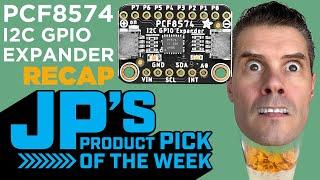 JP’s Product Pick of the Week 8/23/22 PCF8574 GPIO Expander @adafruit @johnedgarpark #adafruit